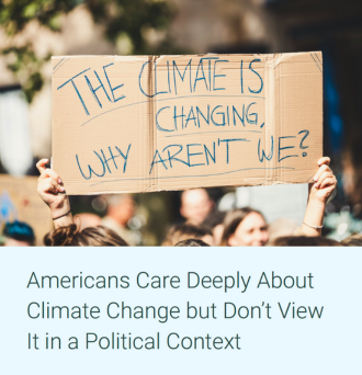 Protester holding a sign that reads "THE CLIMATE IS CHANGING, WHY AREN'T WE?" Below, green text on a blue background reads: "Americans Care Deeply About Climate Change but Don’t View It in a Political Context