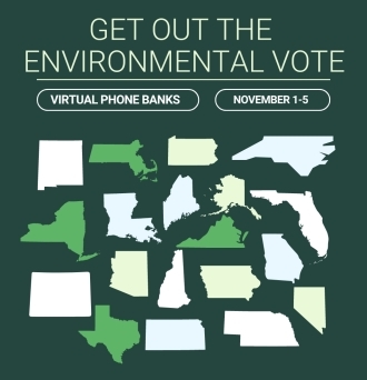 GET OUT THE ENVIRONMENTAL VOTE. November 1-5, 2024.