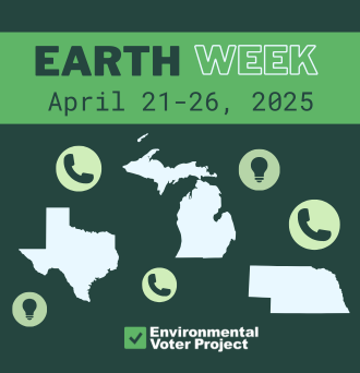 Earth Week. April 21-26, 2025. Environmental Voter Project